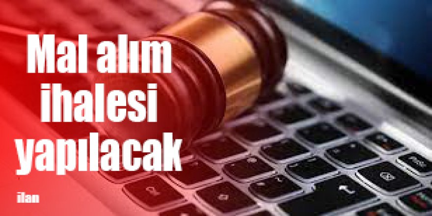 Mal alım ihalesi yapılacak