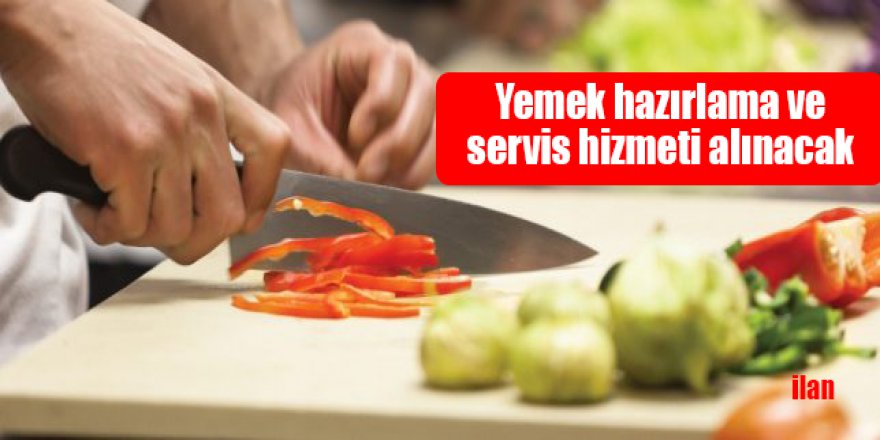 Yemek hazırlama ve servis hizmeti alınacak