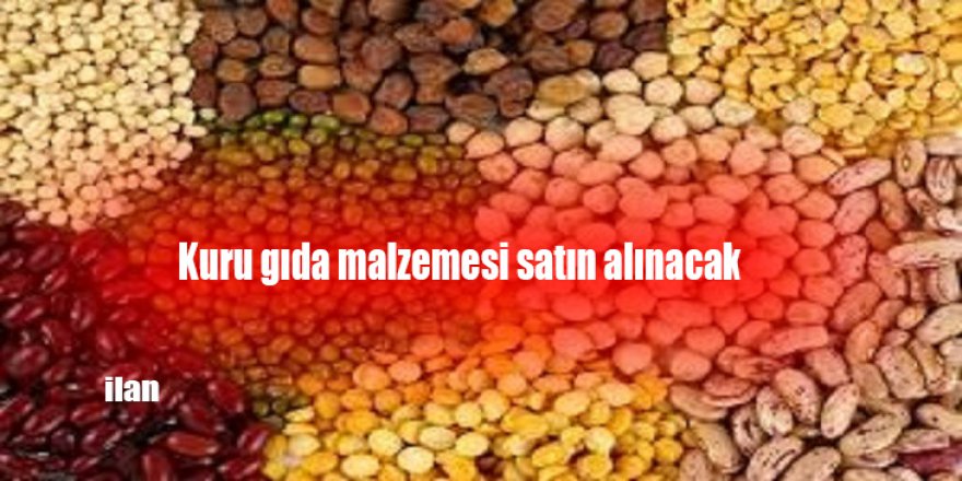Kuru gıda malzemesi satın alınacak