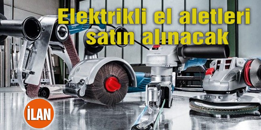 Elektrikli el aletleri satın alınacak