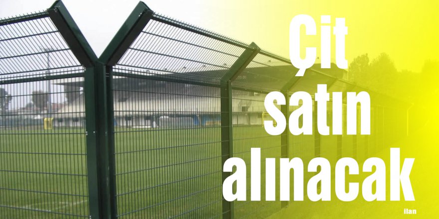 Çit satın alınacak