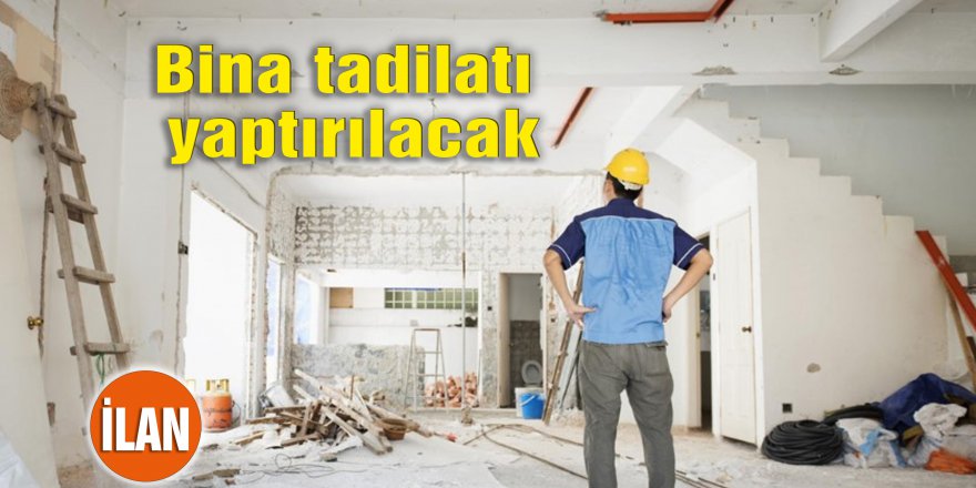 Bina tadilatı yaptırılacak