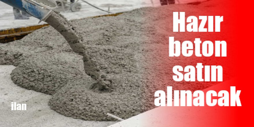 Hazır  beton satın alınacak