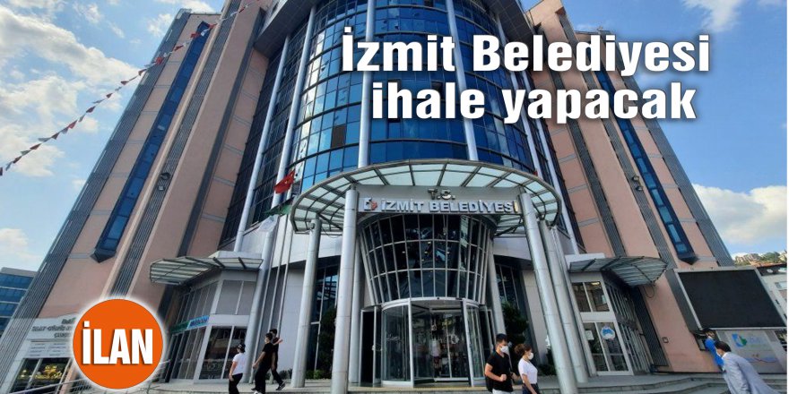 İzmit Belediyesi ihale yapacak