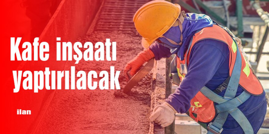 Kafe inşaatı yaptırılacak