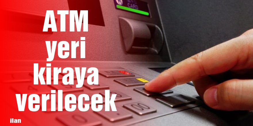 ATM yeri kiraya verilecek