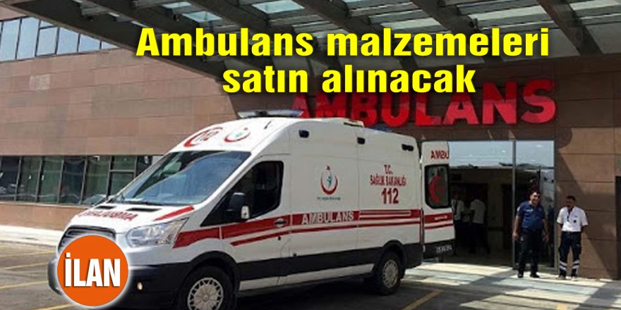 Ambulans malzemeleri satın alınacak