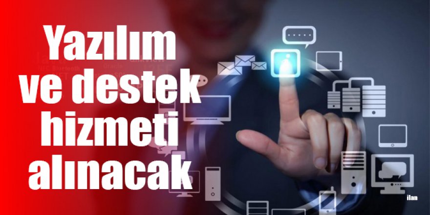 Yazılım ve destek hizmeti alınacak