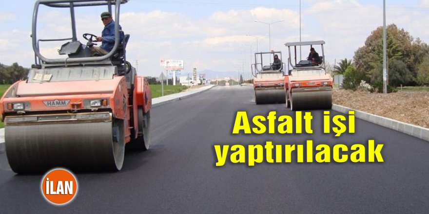 Asfalt işi yaptırılacak