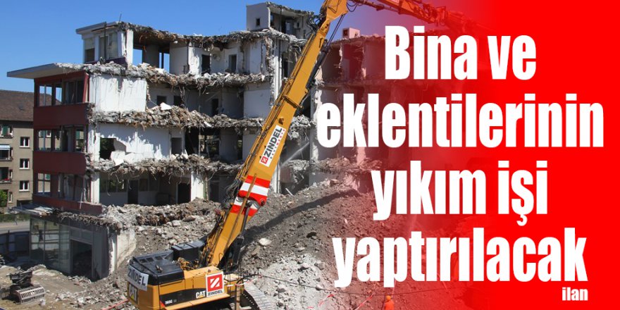 Bina ve eklentilerinin yıkım işi yaptırılacak