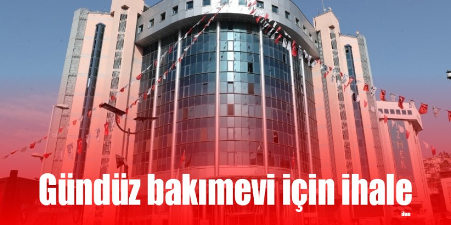 Gündüz bakımevi için ihale