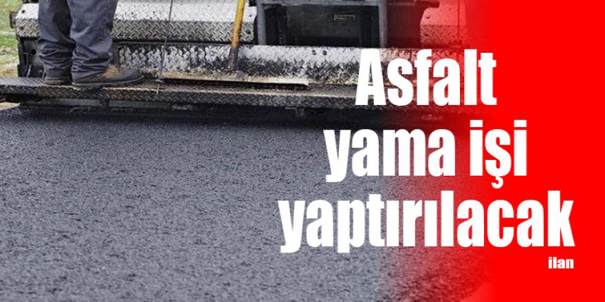 Asfalt yama işi yaptırılacak