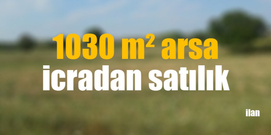 1030 m² arsa icradan satılık