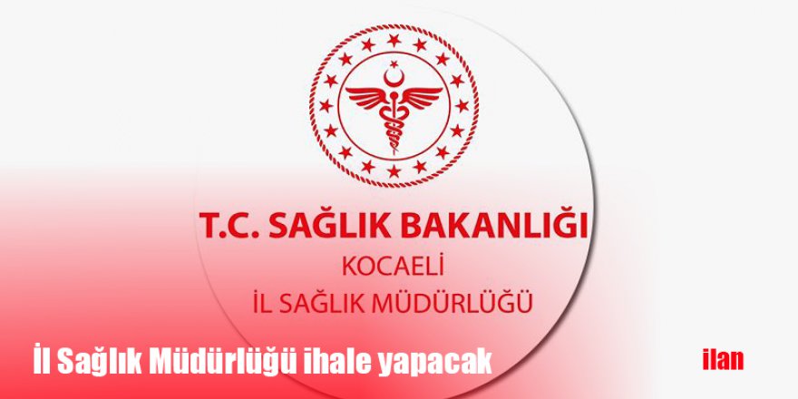 İl Sağlık Müdürlüğü ihale yapacak