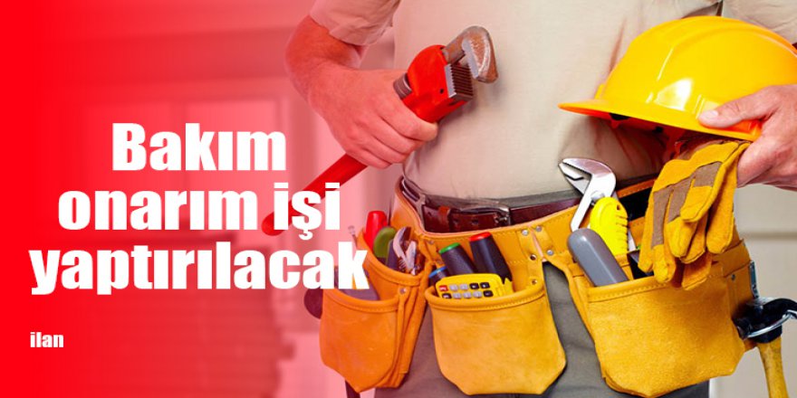 Bakım onarım işi yaptırılacak