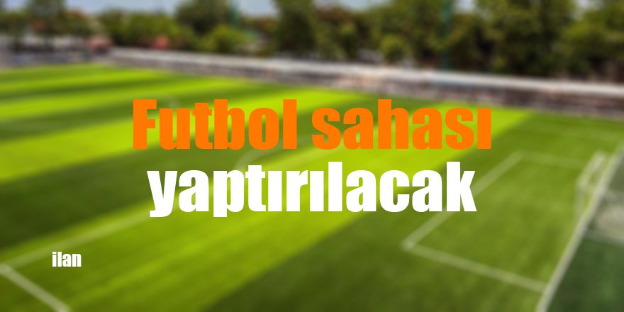Futbol sahası yaptırılacak
