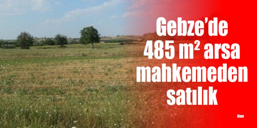 Gebze’de 485 m² arsa mahkemeden satılık