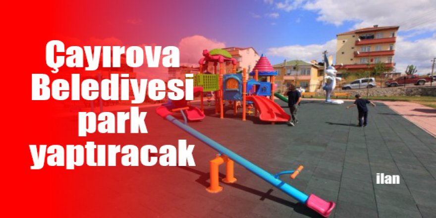 Çayırova Belediyesi park yaptıracak