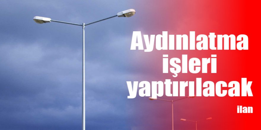 Aydınlatma işleri yaptırılacak