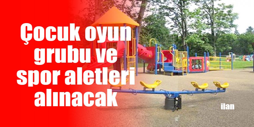 Çocuk oyun grubu ve spor aletleri alınacak