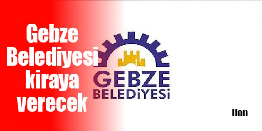Gebze Belediyesi kiraya verecek