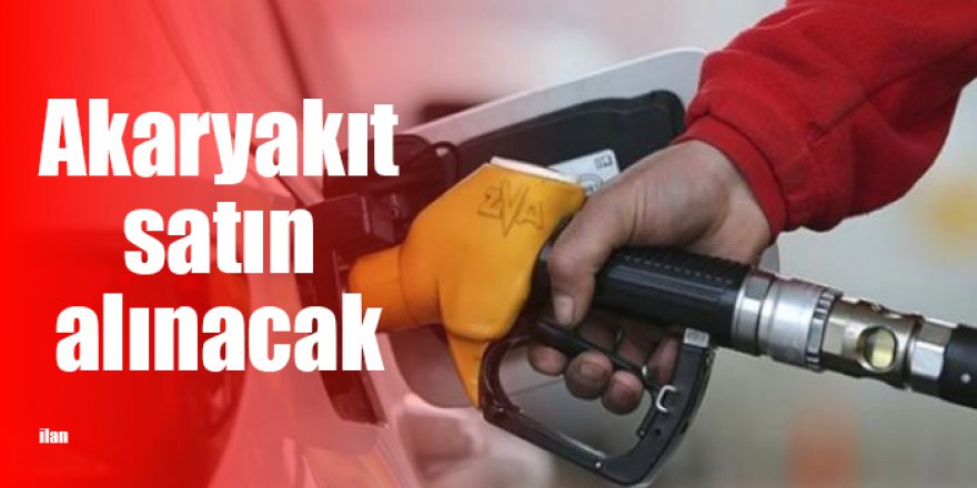 Akaryakıt satın alınacak