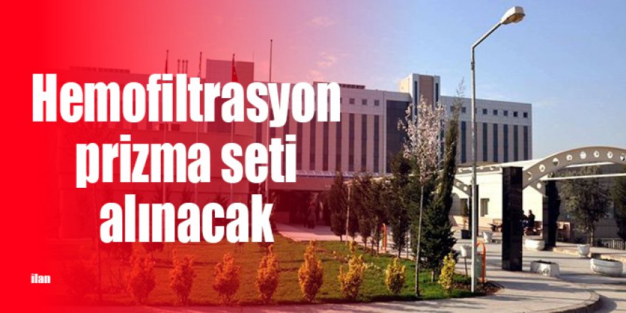 Hemofiltrasyon prizma seti alınacak