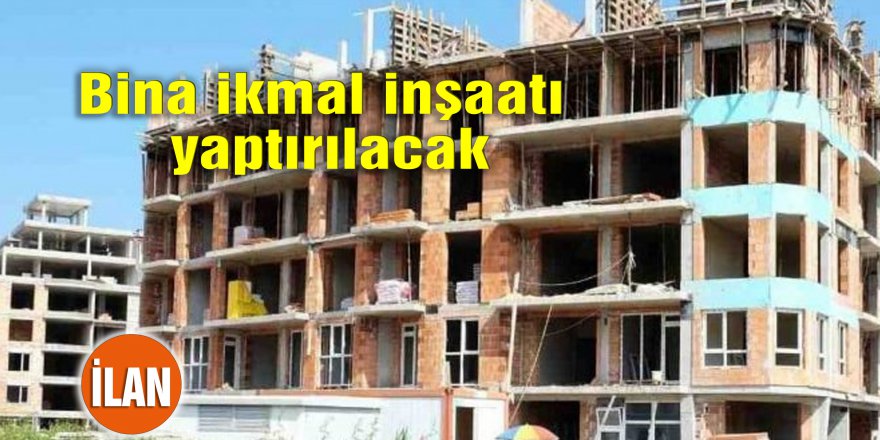 Bina ikmal inşaatı yaptırılacak