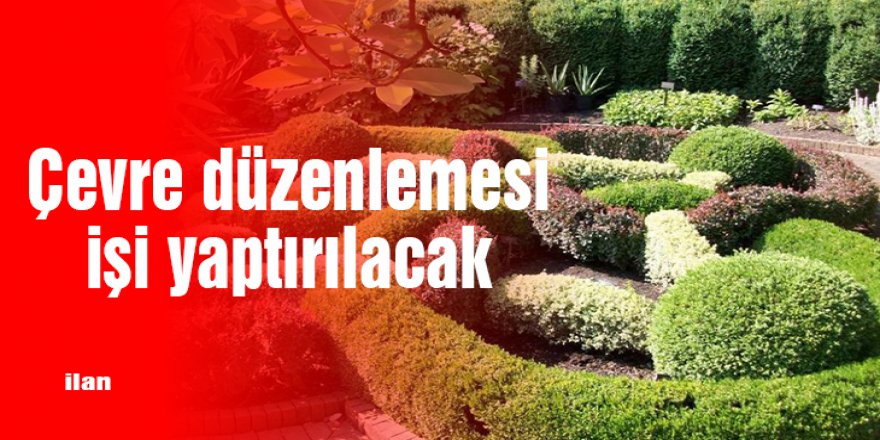 Çevre düzenlemesi işi yaptırılacak