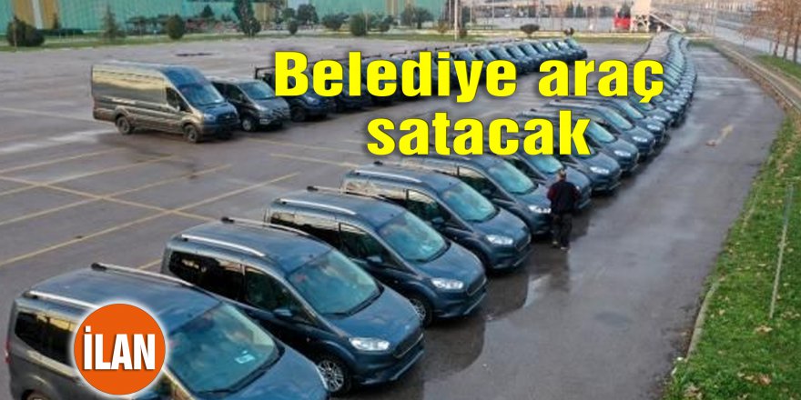Belediye araç satacak