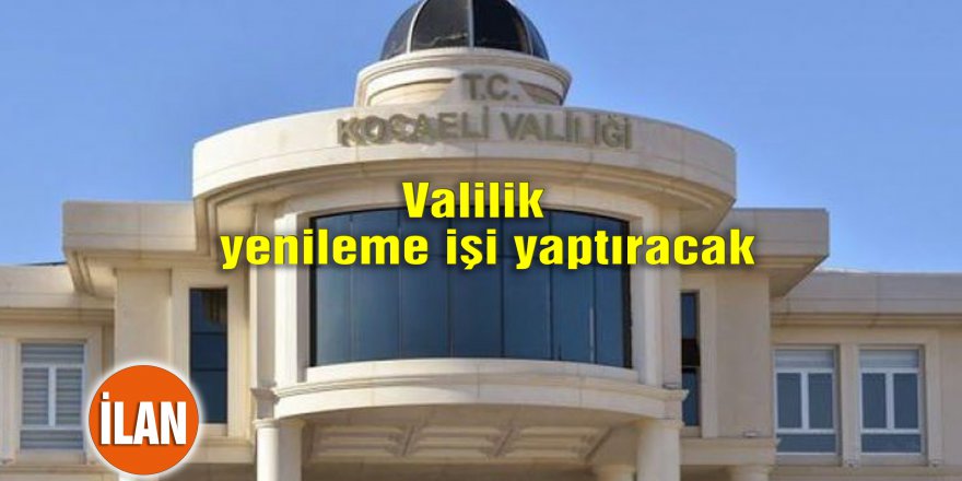 Valilik  yenileme işi yaptıracak