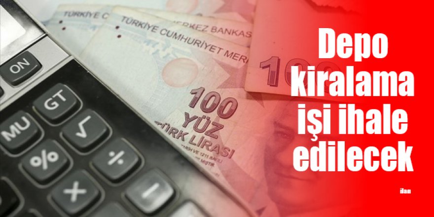Depo kiralama işi ihale edilecek