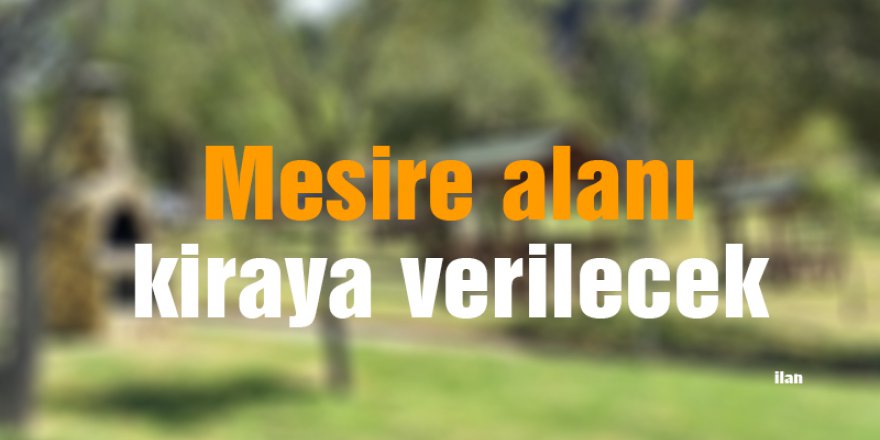 Mesire alanı kiraya verilecek