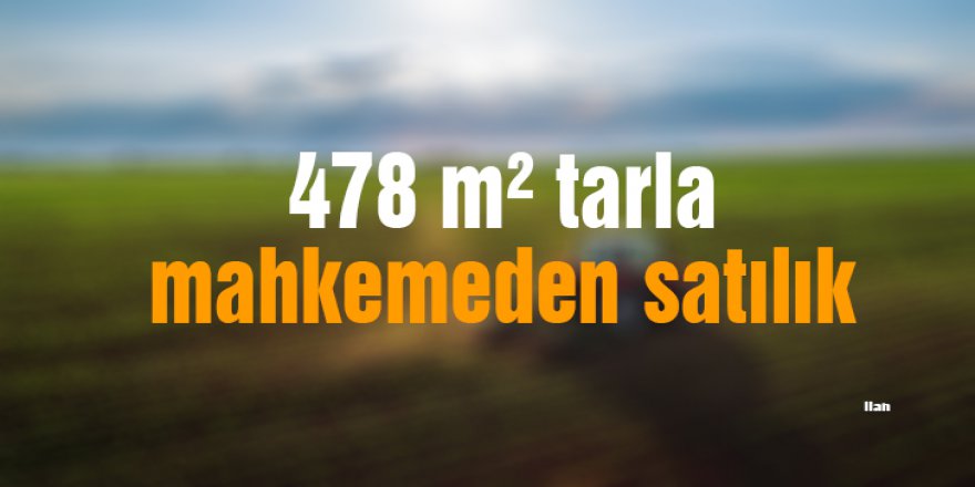 478 m² tarla mahkemeden satılık