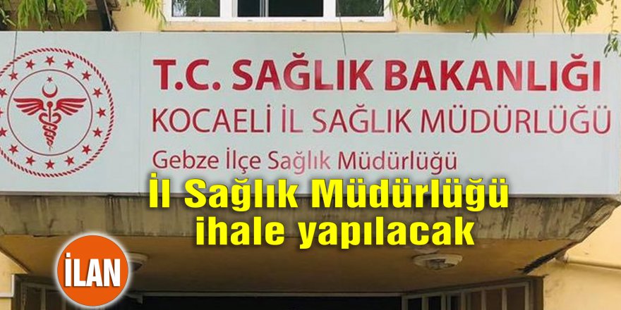 İl Sağlık Müdürlüğü ihale yapılacak