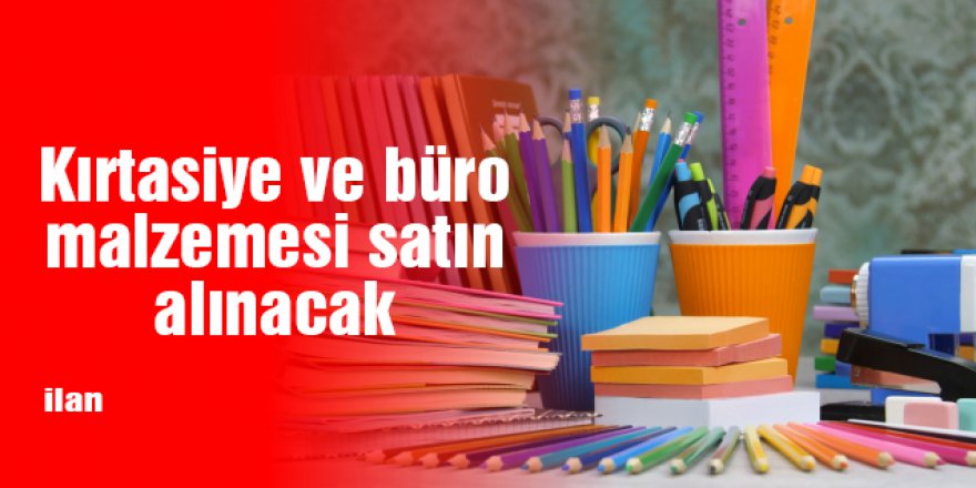 Kırtasiye ve büro malzemesi satın alınacak