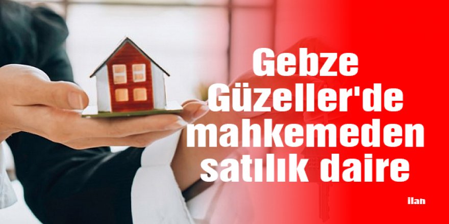 Gebze Güzeller'de mahkemeden satılık daire
