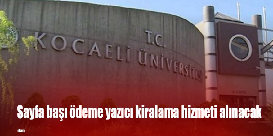 Sayfa başı ödeme yazıcı kiralama hizmeti alınacak