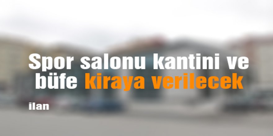 Spor salonu kantini ve büfe kiraya verilecek