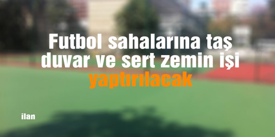 Futbol sahalarına taş duvar ve sert zemin işi yaptırılacak