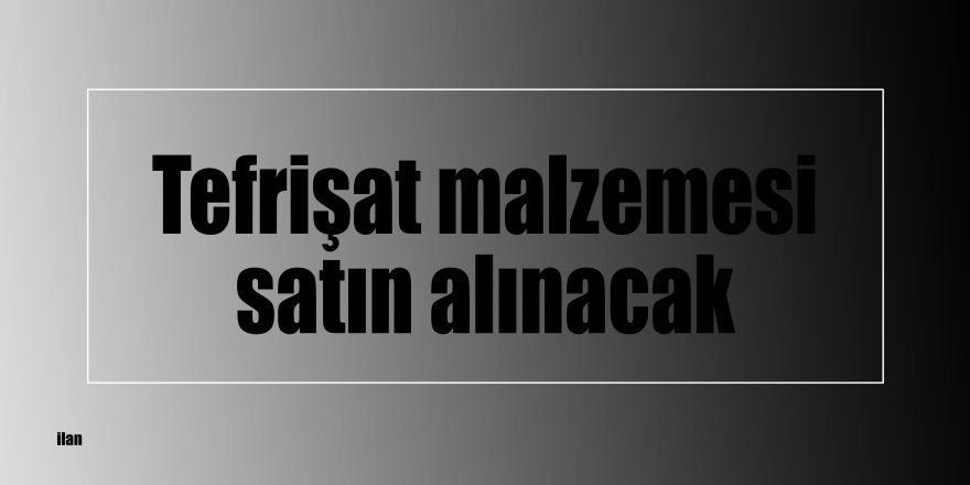 Tefrişat malzemesi satın alınacak
