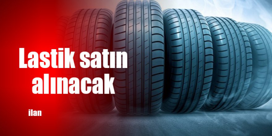 Lastik satın alınacak