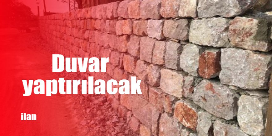 Duvar yaptırılacak
