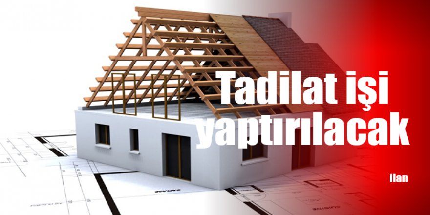 Tadilat işi yaptırılacak