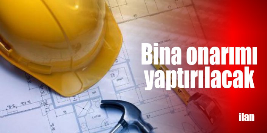 Bina onarımı yaptırılacak