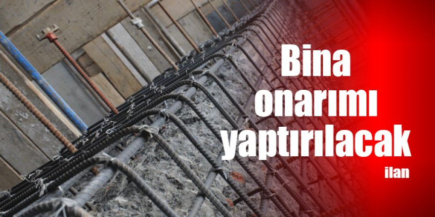 Bina onarımı yaptırılacak