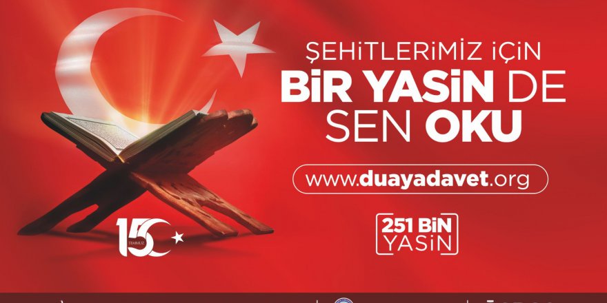 15 Temmuz’a kadar ‘’Bir Yasin de Sen Oku’’