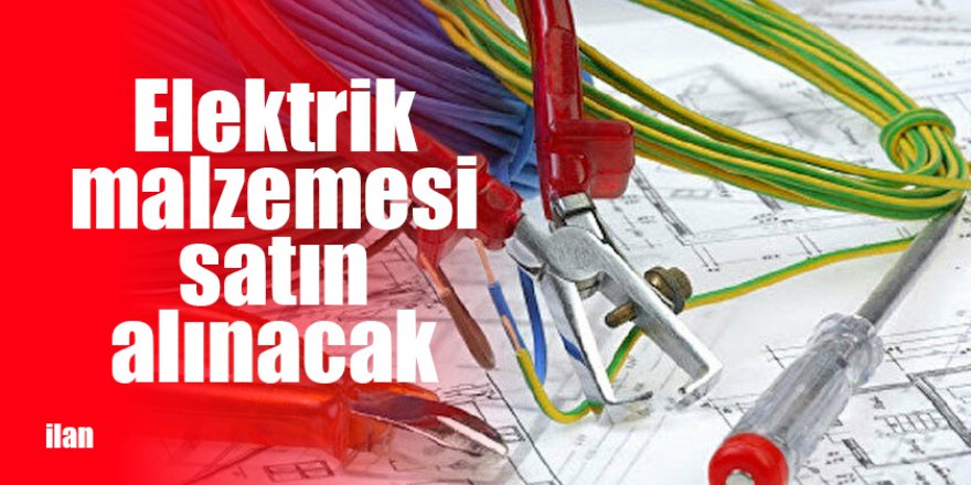 Elektrik malzemesi satın alınacak