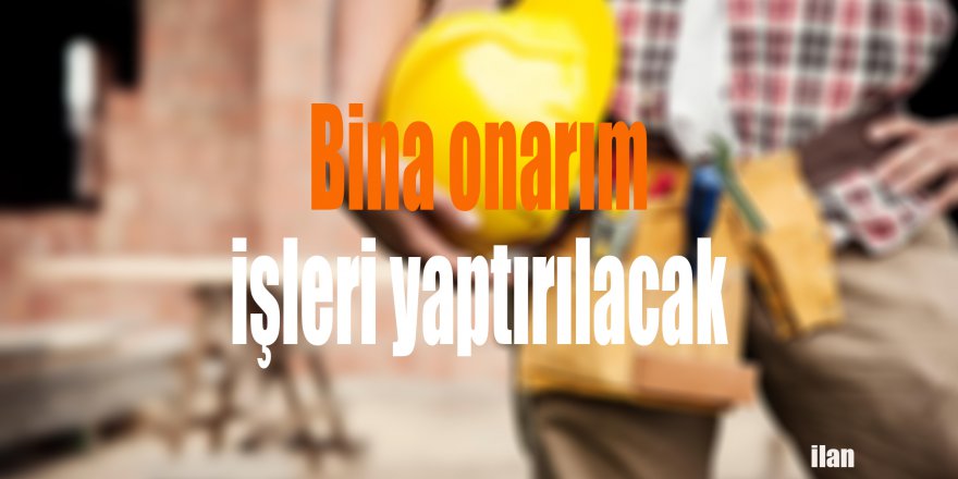 Bina onarım işleri yaptırılacak