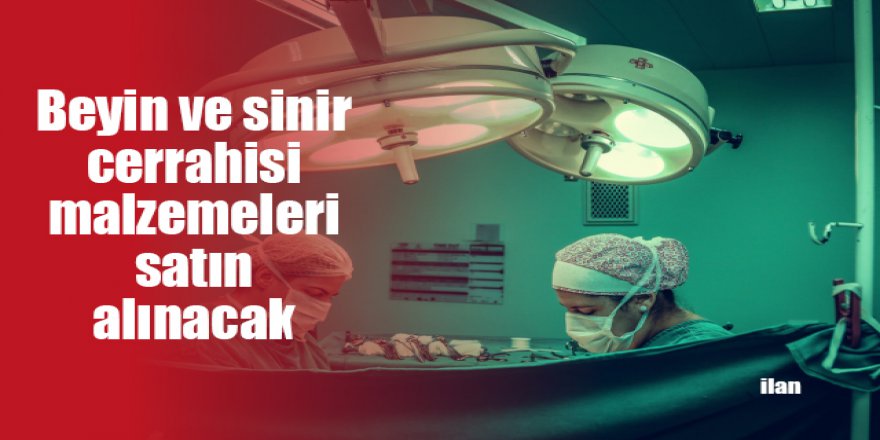 Beyin ve sinir cerrahisi malzemeleri satın alınacak